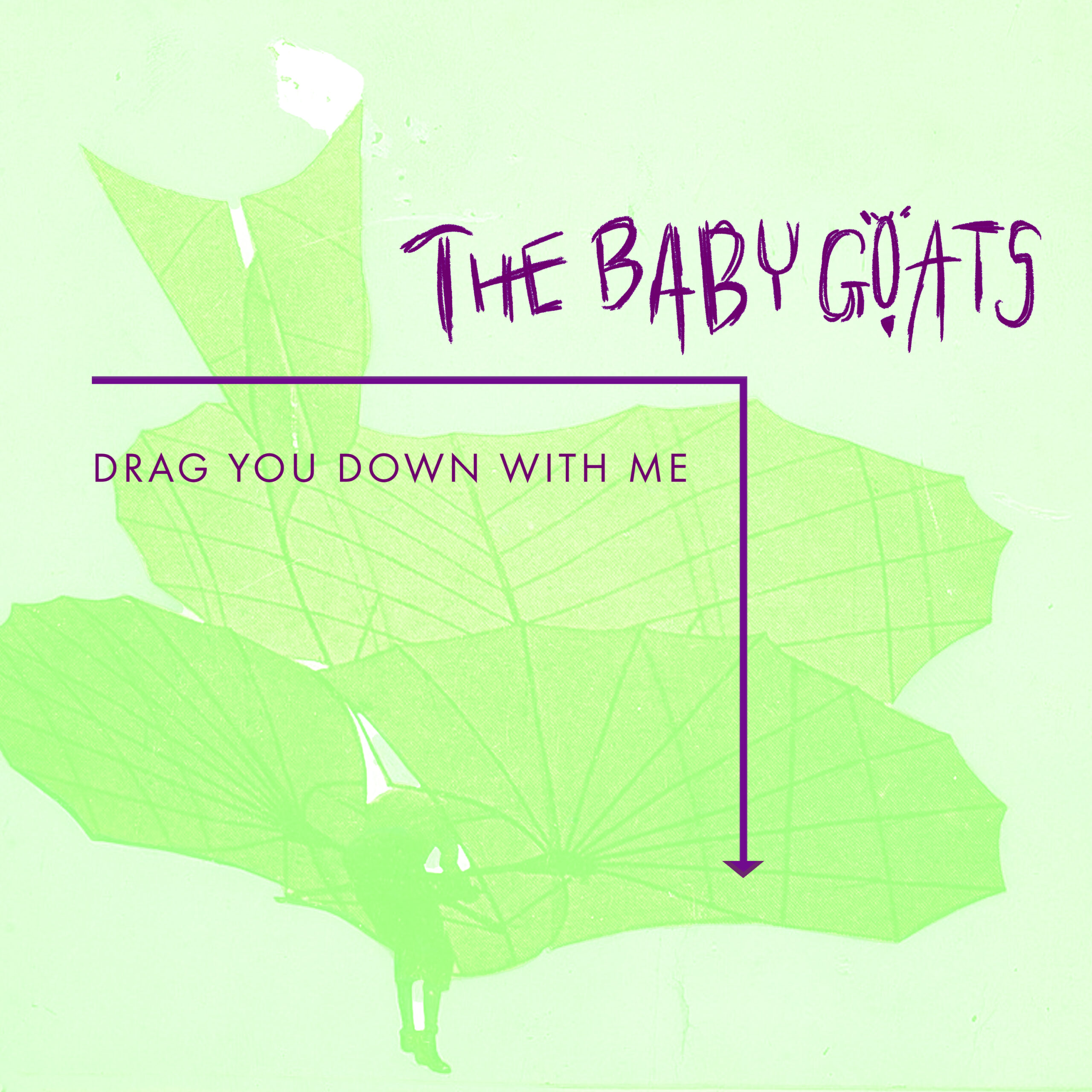 The Baby Goats -Drag You Down With Me Single Art